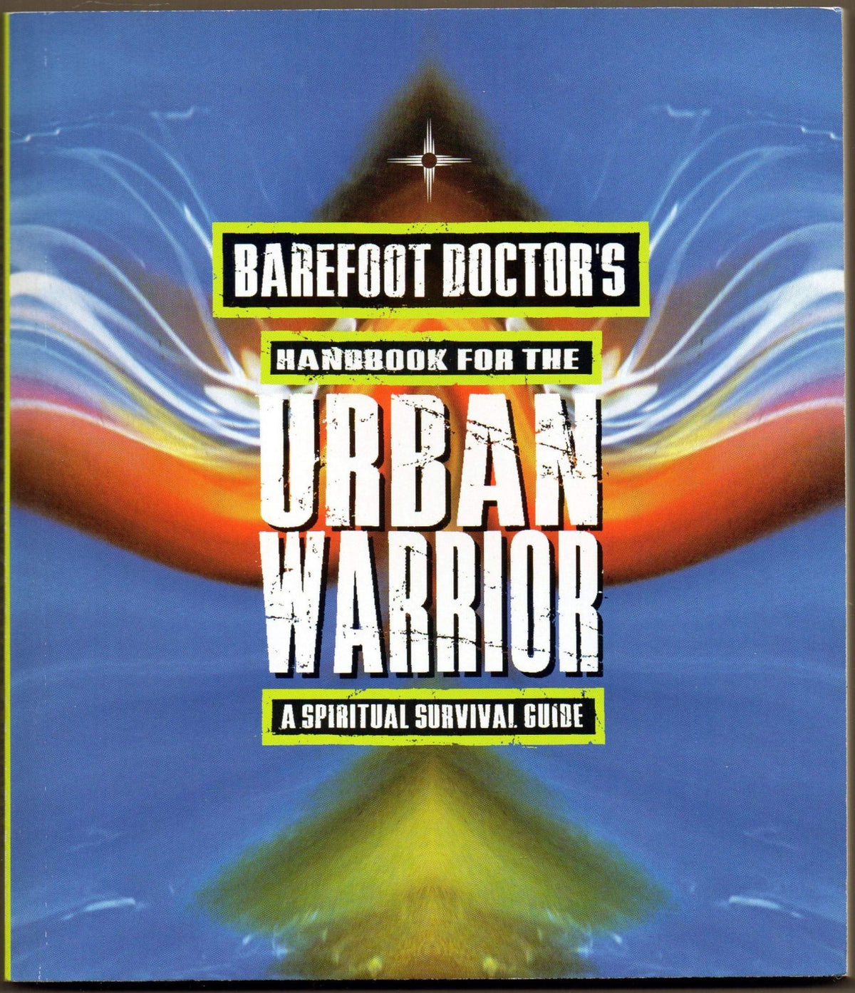 Barefoot Doctor's Handbook for the Urban Warrior: Spiritual Survival Guide