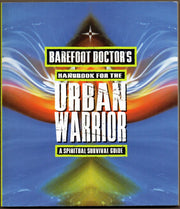 Barefoot Doctor's Handbook for the Urban Warrior: Spiritual Survival Guide