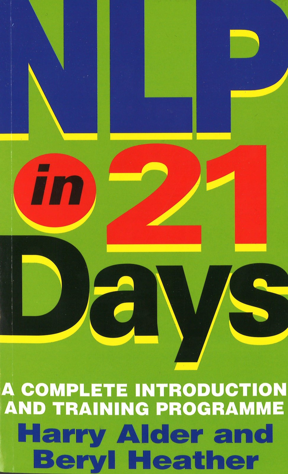 NLP In 21 Days: A complete introduction and training programme (Tom Thorne Novels)