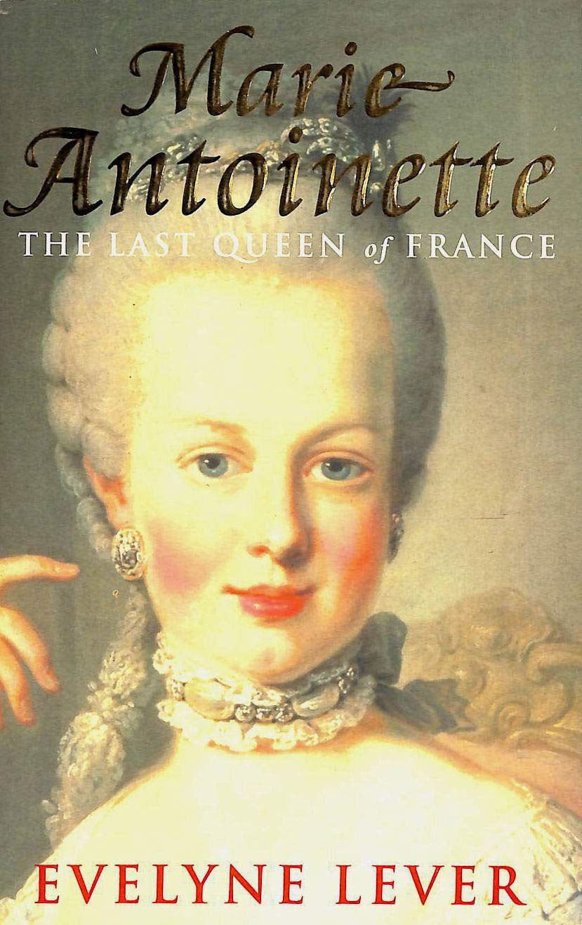 Marie Antoinette: The Last Queen of France