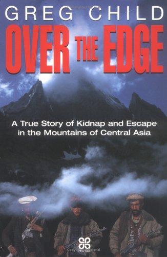 Over the Edge: A True Story of Kidnap and Escape in the Mountains of Central Asia