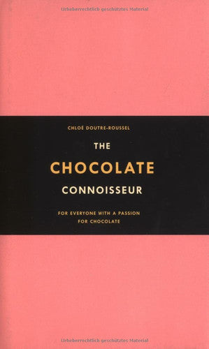 The Chocolate Connoisseur: For Everyone with a Passion for Chocolate