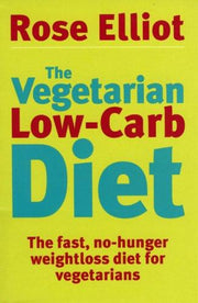 The Vegetarian Low-Carb Diet: The fast, no-hunger weightloss diet for vegetarians