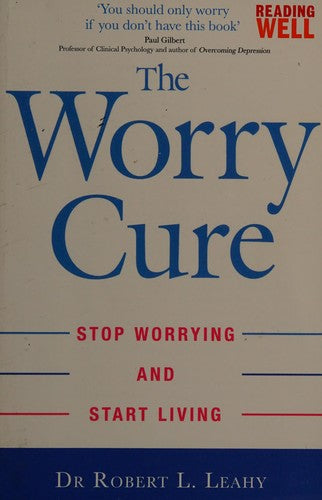 The Worry Cure: Stop worrying and start living