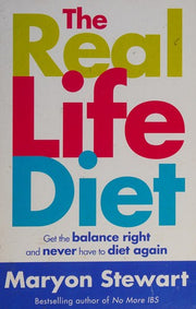 The Real Life Diet: Get the balance right and never have to diet again