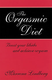 The Orgasmic Diet: Boost your libido and achieve orgasm