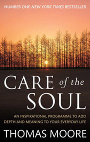 Care Of The Soul: An inspirational programme to add depth and meaning to your everyday life (Tom Thorne Novels)