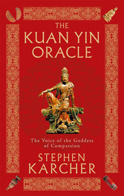 The Kuan Yin Oracle: The Voice of the Goddess of Compassion