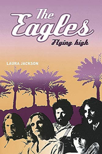 The Eagles: Flying high (Tom Thorne Novels)