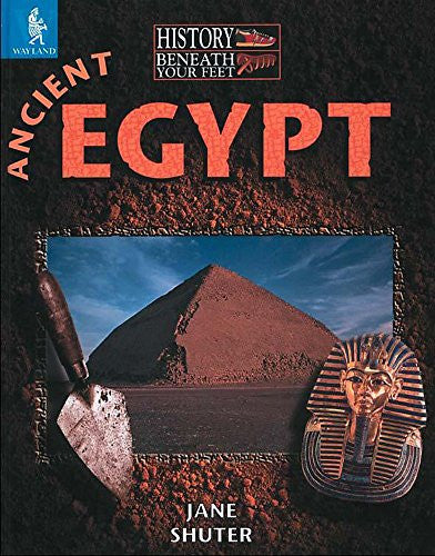 Ancient Egypt (History Beneath Your Feet)