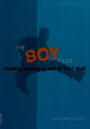 Boy Files: Puberty, Growing Up and All That Stuff