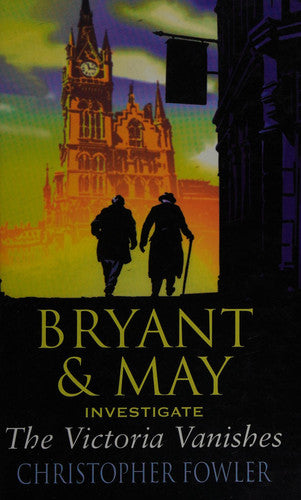 Bryant and May Investigate: The Victoria Vanishes