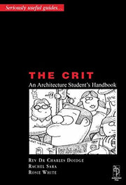 The Crit: An Architectural Student's Handbook (Seriously useful guides)