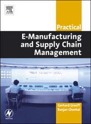 Practical E-Manufacturing and Supply Chain Management (Practical Professional Books from Elsevier)