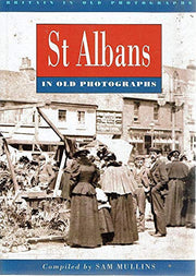 St. Albans in Old Photographs (Britain in Old Photographs)