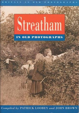 Streatham in Old Photographs (Britain in Old Photographs)