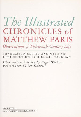 The Illustrated Chronicles of Matthew Paris: Observations of Thirteenth-century Life (History/prehistory & Medieval History)