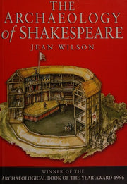 The Archaeology of Shakespeare: Material Legacy of Shakespeare's Theatre (Archaeology S.)