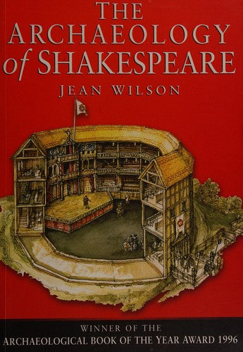 The Archaeology of Shakespeare: Material Legacy of Shakespeare's Theatre (Archaeology S.)