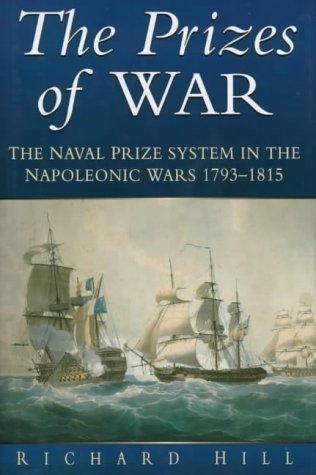 The Prizes of War: Prize Law and the Royal Navy in the Napoleonic Wars, 1793-1815
