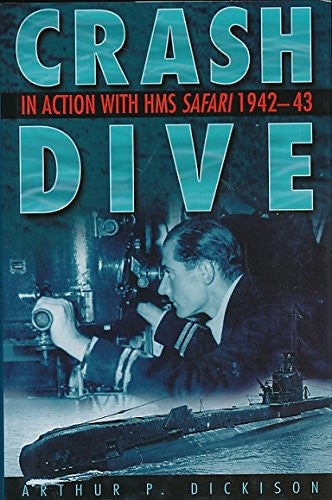 Crash Dive: In Action with HMS "Safari", 1942-43