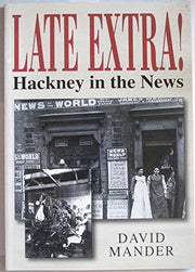 Late Extra!: Hackney in the News (Britain in Old Photographs)