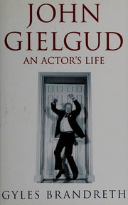 John Gielgud: An Actor's Life