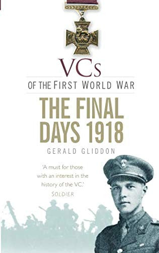 VCs of the First World War: The Final Days 1918
