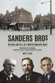 Sanders Bros: The Rise and Fall of a British Grocery Giant