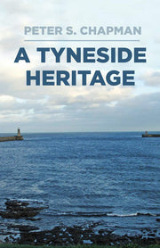 A Tyneside Heritage: South Shields, County Durham and the Chapman Family, 1811-1963