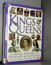 Kings and Queens : A Royal History of England and Scotland
