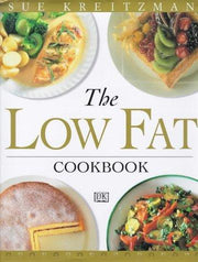 The Low Fat Cookbook : Over 150 Amazingly Low-fat Recipes for Delicious, Healthy Eating