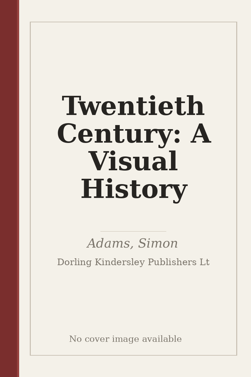 Twentieth Century: A Visual History - no cover image available