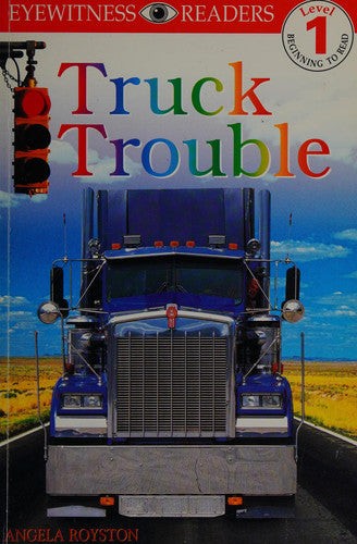 Eyewitness Readers Level 1: Truck Trouble