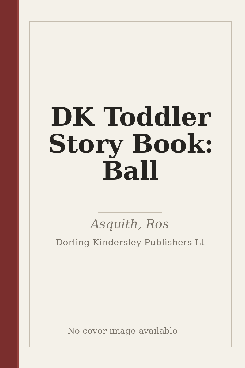 DK Toddler Story Book: Ball - no cover image available