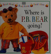 Pyjama Bedtime Bear: Where Is Pyjama Bedtime Bear Going? (PB Bear)