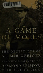 A Game of Moles: Deceptions of an MI6 Officer