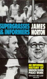 Supergrasses and Informers: Informal History of Undercover Police Work
