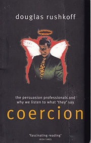Coercion: The Professional Persuaders and Why We Listen