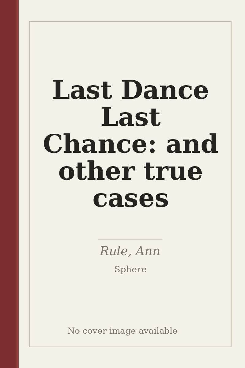Last Dance Last Chance: and other true cases - no cover image available