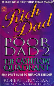 Rich Dad, Poor Dad 2: Cash Flow Quadrant - Rich Dad's Guide to Financial Freedom