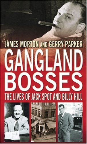 Gangland Bosses: The Lives of Jack Spot and Billy Hill