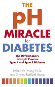 The pH Miracle for Diabetes: The Revolutionary Lifestyle Plan for Type 1 and Type 2 Diabetes