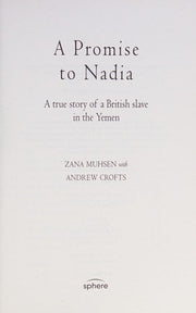 A Promise To Nadia: A true story of a British slave in the Yemen