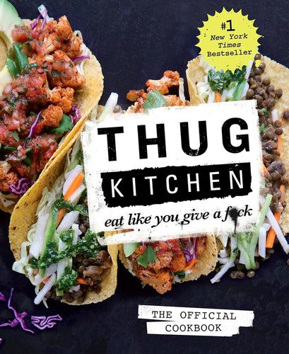 Thug Kitchen: Eat Like You Give a F**k (Bad Manners)