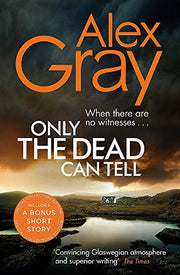 Only the Dead Can Tell: Book 15 in the million-copy bestselling detective series (DSI William Lorimer)