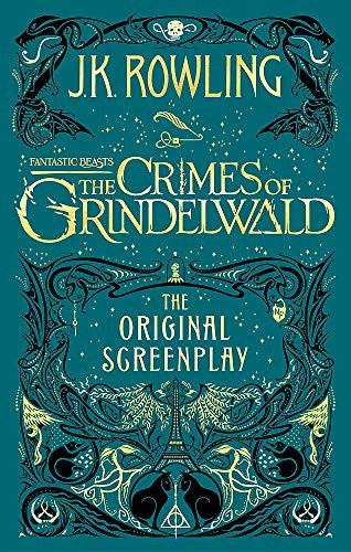 Fantastic Beasts: The Crimes of Grindelwald – The Original Screenplay