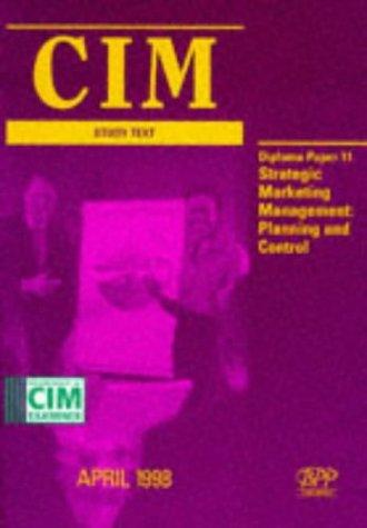 Strategic Marketing Management (Paper 11) (CIM Study Text S.: Diploma)
