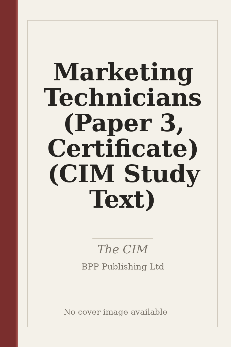Marketing Technicians (Paper 3, Certificate) (CIM Study Text) - no cover image available