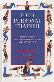 Your Personal Trainer: Planning Your Personal Fitness Programme and Keeping it Going
